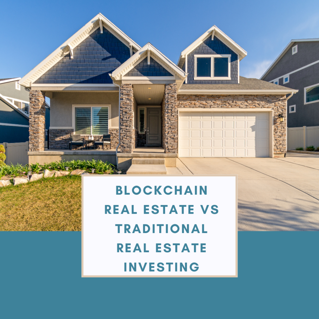 Blockchain Real Estate VS Traditional Real Estate Investing